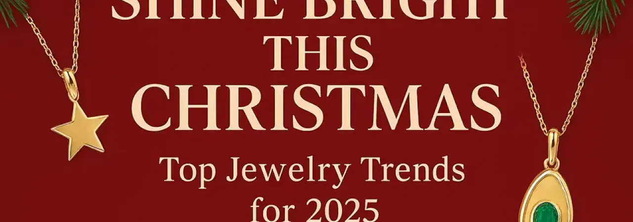 Shine Bright This Christmas: Top Jewelry Trends for 2025